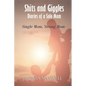 Shits and Giggles - Diaries of a Solo Mom: Single mom, strong mom - Paperback