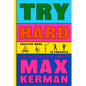 Try Hard: Creative Work in Progress - Hardcover