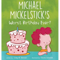 Michael Mickelstick's Worst Birthday Ever? - Hardcover