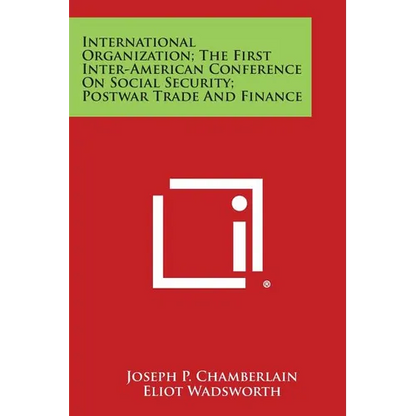 International Organization; The First Inter-American Conference on Social Security; Postwar Trade and Finance - Paperback