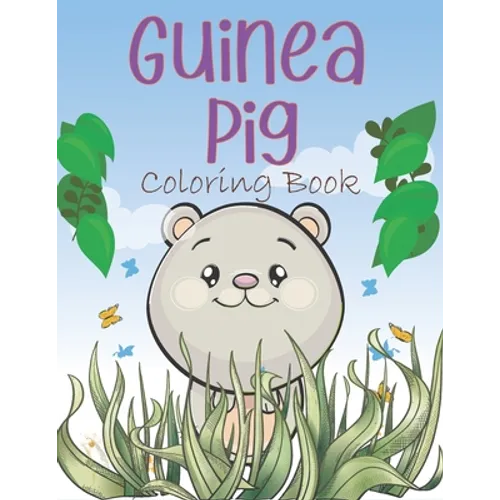 Guinea Pig Coloring Book: A Easy Guinea Pig Coloring Pages, Coloring Gift Book For Domestic Guinea Pigs Lovers - Paperback