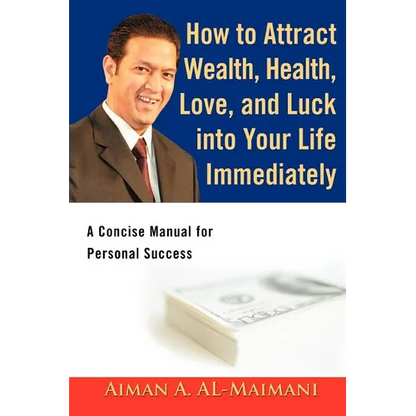 How to Attract Wealth, Health, Love, and Luck into Your Life Immediately: A Concise Manual for Personal Success - Paperback