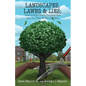 Landscapes, Lawns, & Lies: How to Avoid Shady Practices That Cost You Time, Money and More - Paperback