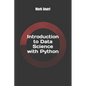 Introduction to Data Science with Python: Basics of Numpy and Pandas - Paperback