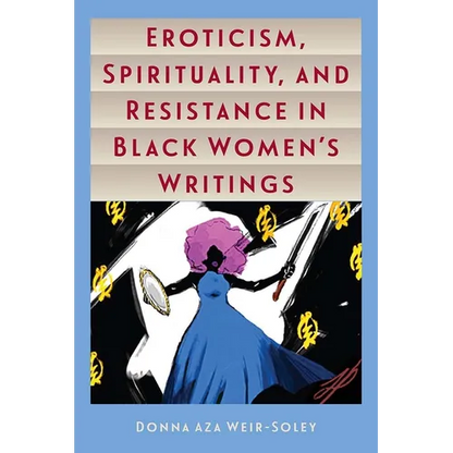 Eroticism, Spirituality, and Resistance in Black Women's Writings - Paperback