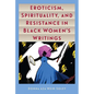 Eroticism, Spirituality, and Resistance in Black Women's Writings - Paperback