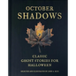 October Shadows: Classic Ghost Stories for Halloween (Deluxe Illustrated Horror Anthology) - Hardcover