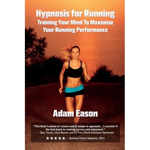 Hypnosis For Running: Training Your Mind To Maximise Your Running Performance - Paperback