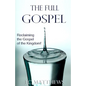 The Full Gospel: Reclaiming the Gospel of the Kingdom - Paperback