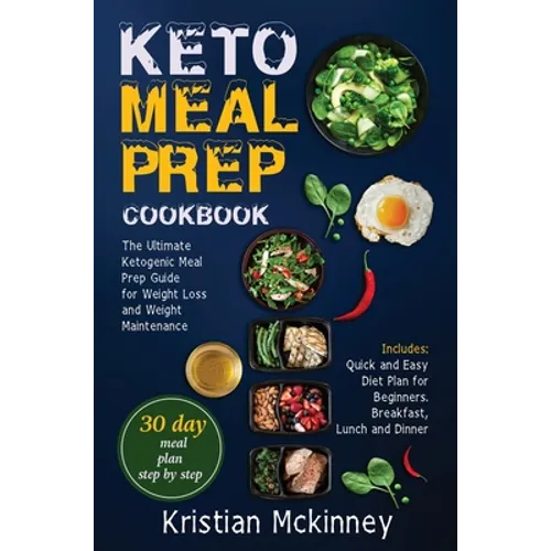 Keto Meal Prep Cookbook: The Ultimate Ketogenic Meal Prep Guide for Weight Loss and Weight Maintenance. Includes: Quick and Easy Diet Plan for - Hardcover