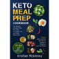 Keto Meal Prep Cookbook: The Ultimate Ketogenic Meal Prep Guide for Weight Loss and Weight Maintenance. Includes: Quick and Easy Diet Plan for - Hardcover