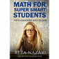 Math for Super Smart Students: Fifth Graders and Older - Paperback