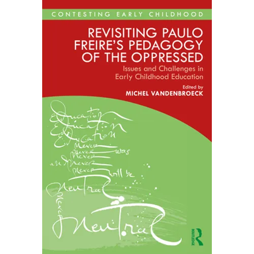 Revisiting Paulo Freire's Pedagogy of the Oppressed: Issues and Challenges in Early Childhood Education - Paperback