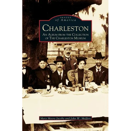 Charleston: An Album from the Collection of the Charleston Museum - Hardcover