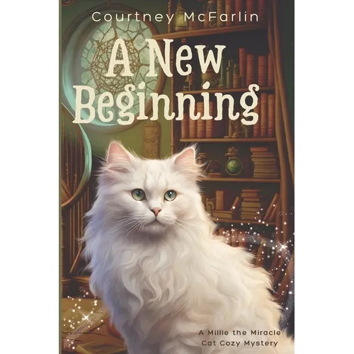 A New Beginning: A Millie the Miracle Cat Cozy Mystery - Paperback