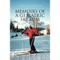 Memoirs of a Geriatric Ski Bum - Paperback