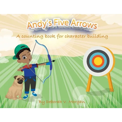 Andy's Five Arrows: A counting book for character building - Paperback