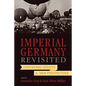 Imperial Germany Revisited: Continuing Debates and New Perspectives - Paperback