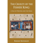 The Cruelty of the Fisher King: A Tale of Perceval and the Grail - Paperback