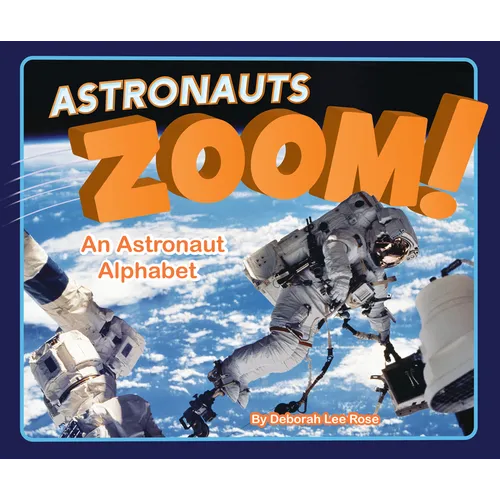 Astronauts Zoom!: An Astronaut Alphabet - Hardcover