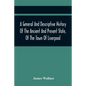A General And Descriptive History Of The Ancient And Present State, Of The Town Of Liverpool: Comprising, A Review Of Its Government, Police, Antiquit - Paperback