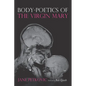 Body-Poetics of the Virgin Mary: Mary's Maternal Body as Poem of the Father - Paperback