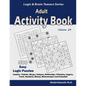 Adult Activity Book: 500 Easy Logic Puzzles (Sudoku, Tridoku, Masyu, Hakyuu, Battleships, Fillomino, Suguru, Creek, Numbrix, Binary, Minesw - Paperback