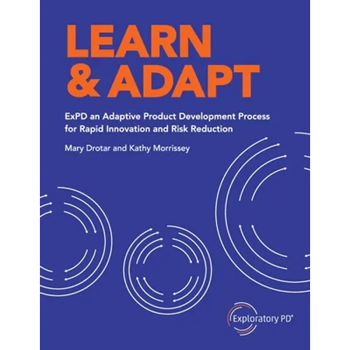 Learn & Adapt: ExPD an Adaptive Product Development Process for Rapid Innovation and Risk Reduction - Paperback