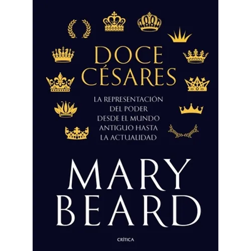 Doce Césares: La Representación del Poder Desde El Mundo Antiguo Hasta La Actualidad - Paperback