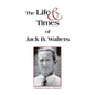 The Life and Times of Jack B. Walters - Paperback