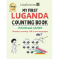 My First Luganda Counting Book: Colour and Learn 1 2 3 - Paperback