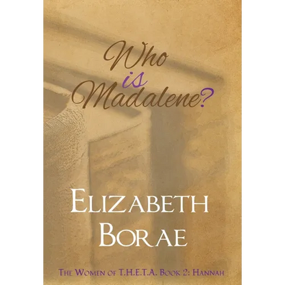Who Is Madalene?: The Women of T.H.E.T.A. Book 2: Hannah - Hardcover