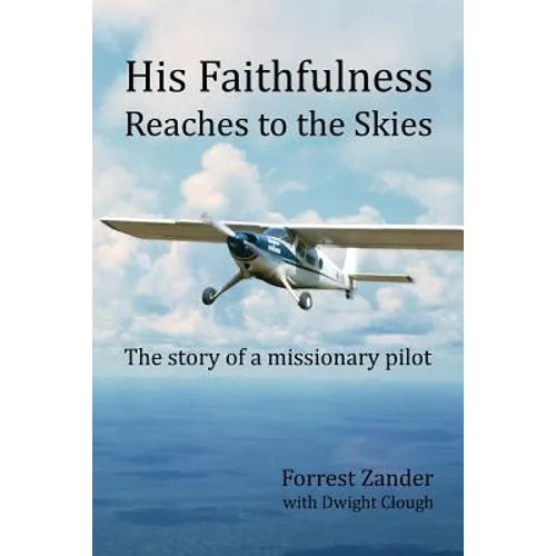 His Faithfulness Reaches to the Skies: The story of a missionary pilot - Paperback