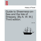 Guide to Sheerness-On-Sea and the Isle of Sheppey. [By A. W. M.] Third Edition. - Paperback