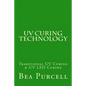 UV Curing Technology: Traditional UV Curing & UV LED Curing - Paperback