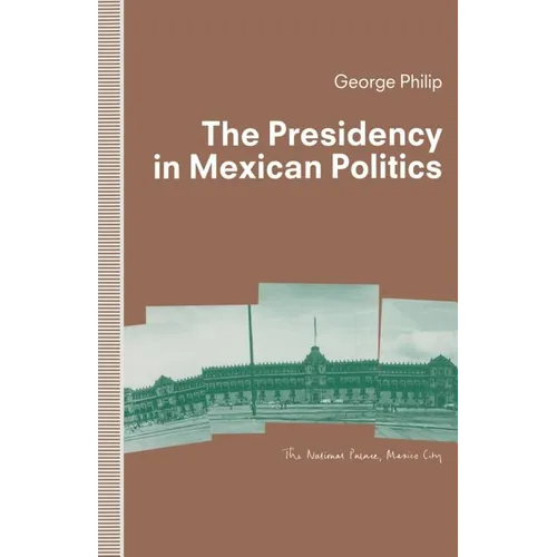 The Presidency in Mexican Politics - Paperback