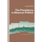 The Presidency in Mexican Politics - Paperback