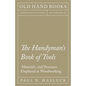 The Handyman's Book of Tools, Materials, and Processes Employed in Woodworking - Paperback