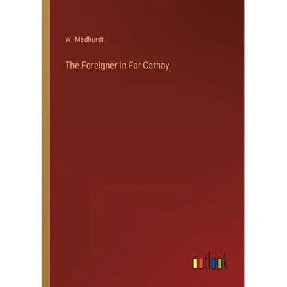 The Foreigner in Far Cathay - Paperback