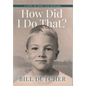 How Did I Do That?: A Life of Risk and Reward - Hardcover