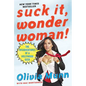 Suck It, Wonder Woman!: The Misadventures of a Hollywood Geek - Paperback