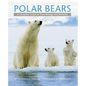 Polar Bears: A Complete Guide to Their Biology and Behavior - Hardcover