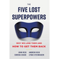 The Five Lost Superpowers: Why We Lose Them and How to Get Them Back - Hardcover