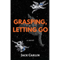 Grasping, Letting Go - Paperback
