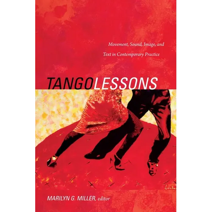 Tango Lessons: Movement, Sound, Image, and Text in Contemporary Practice - Paperback