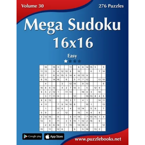 Mega Sudoku 16x16 - Easy - Volume 30 - 276 Puzzles - Paperback