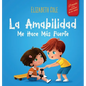 La amabilidad me hace más fuerte: Libro infantil ilustrado sobre la magia de la amabilidad, la empatía y el respeto (El mundo de las emociones de los - Hardcover