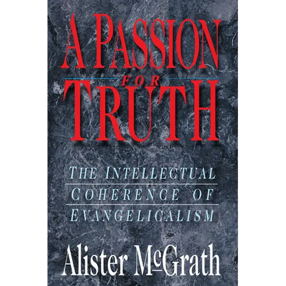 A Passion for Truth: The Intellectual Coherence of Evangelicalism - Paperback