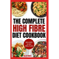High Fiber Diet Cookbook: Quick, Easy Low Carb High Protein Recipes & Meal Prep for IBS Relief & Improved Gut Health - Paperback