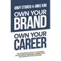 Own Your Brand, Own Your Career: The Definitive Guide to Building an Authentic Personal Brand That Accelerates Your Success - Paperback